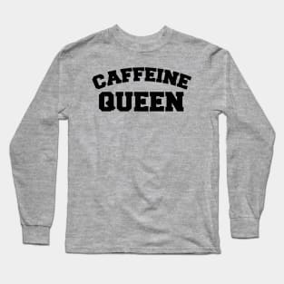 Caffeine Queen Long Sleeve T-Shirt